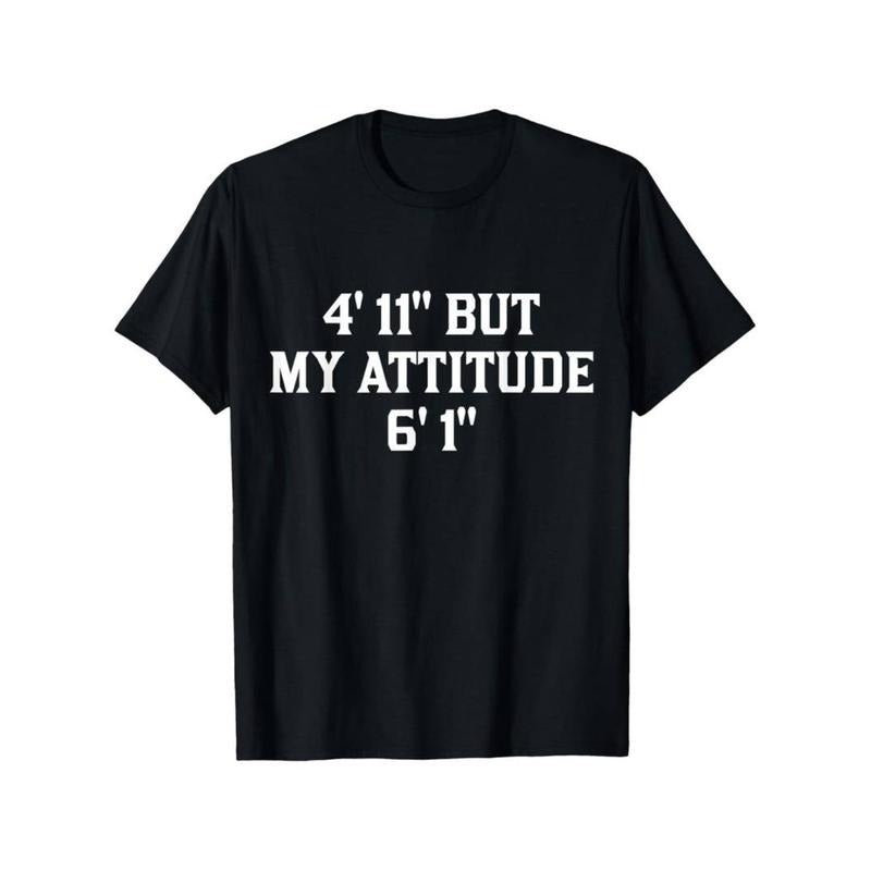4 Foot 11 But My Attitude 6 Foot 1 Funny Saying Short Girl T-Shirt Hoodie, Sweatshirt | HypeDripTees.com