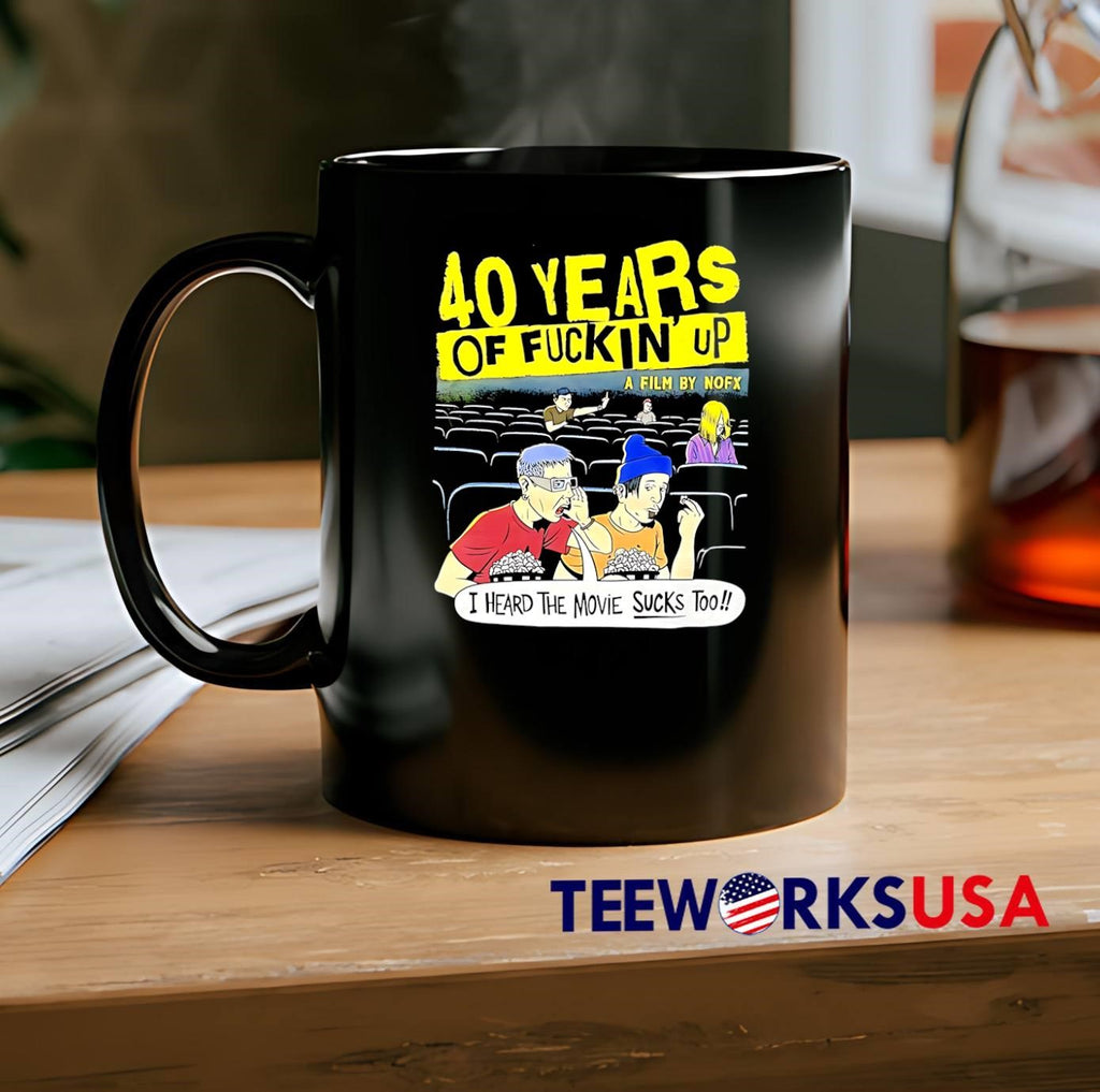 40 Years of Fuckin Up A Film by NOFX I Heard the Movie Sucks Too T-Shirt