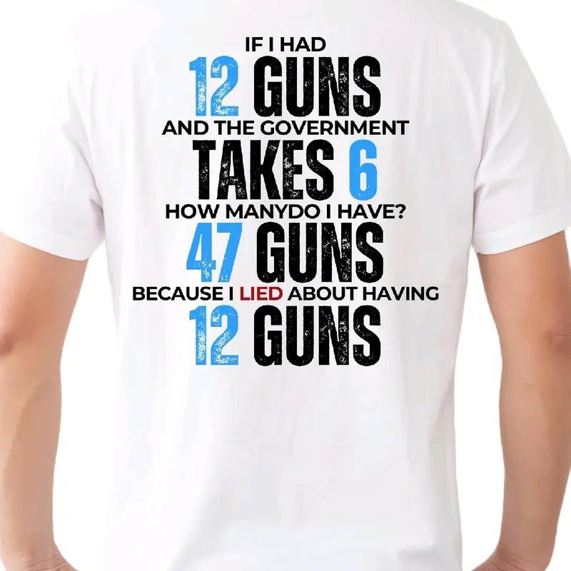 47 Guns Blue: If I had 12 Guns T- for Men - Menswear Top Breathable Love t trump shirt Hoodie, Sweatshirt | HypeDripTees.com