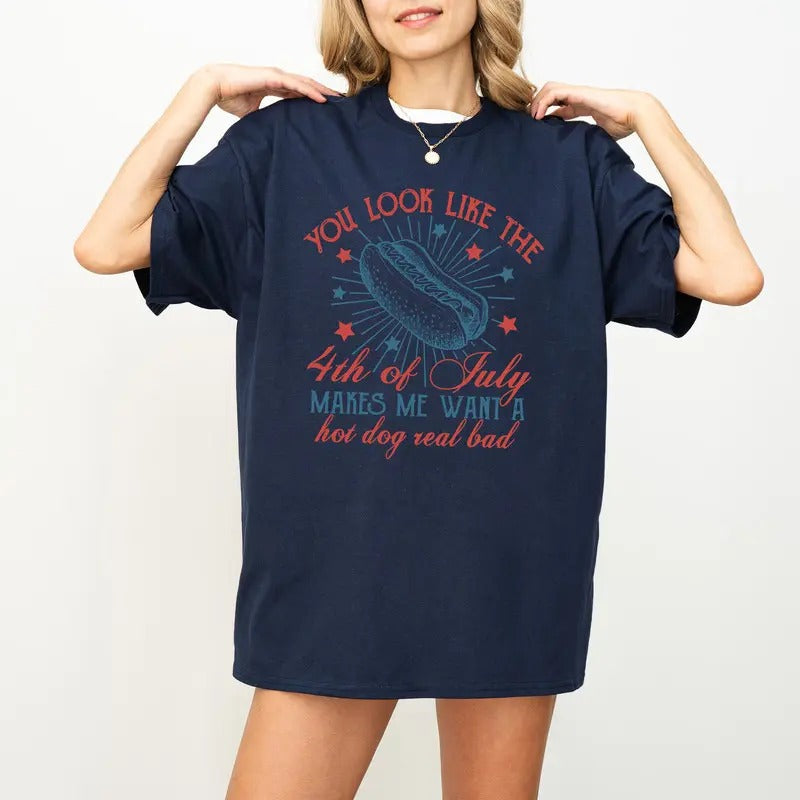 4th Of July Shirt, You Look Like The 4th Of July Makes Me Want A Hot Dog Real Bad Shirt Hoodie, Sweatshirt | HypeDripTees.com