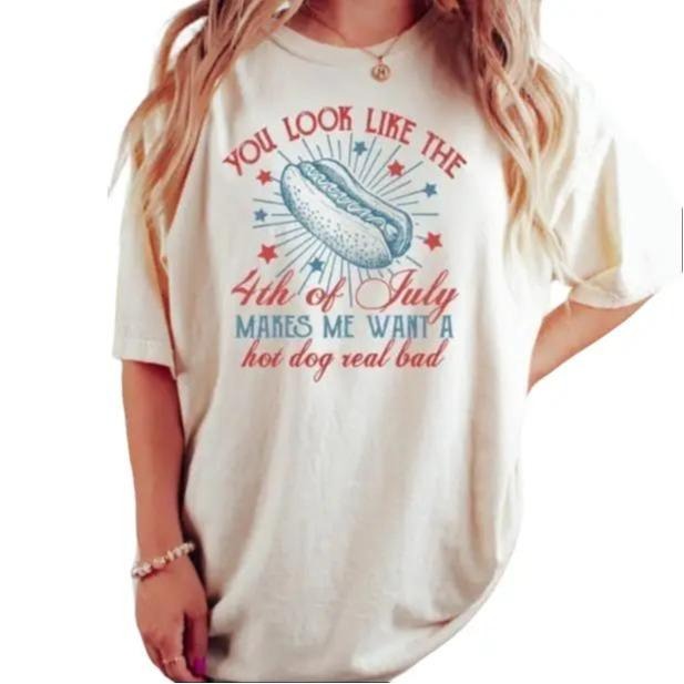 4th Of July Shirt, You Look Like The 4th Of July Makes Me Want A Hot Dog Real Bad Shirt, Independence Day Tee, 4th July...