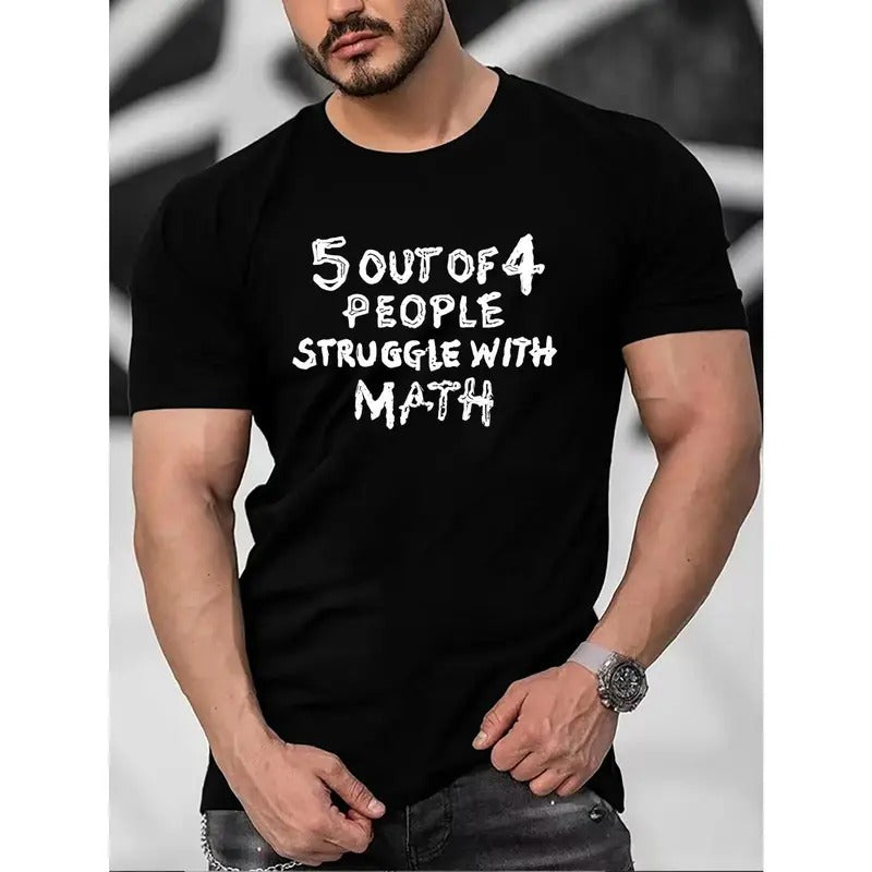 5 OUT OF 4 PEOPLE MATH Joke T-Shirt - Quick-drying, Super Comfy Crew Neck Tee for Men