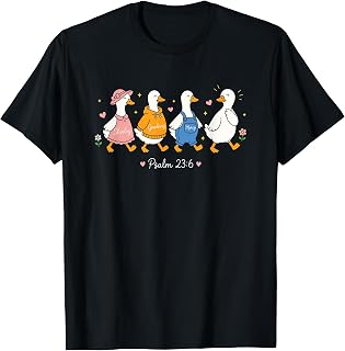 Psalm 23:6 Christian Goodness and Mercy Follow Me Goose T-Shirt