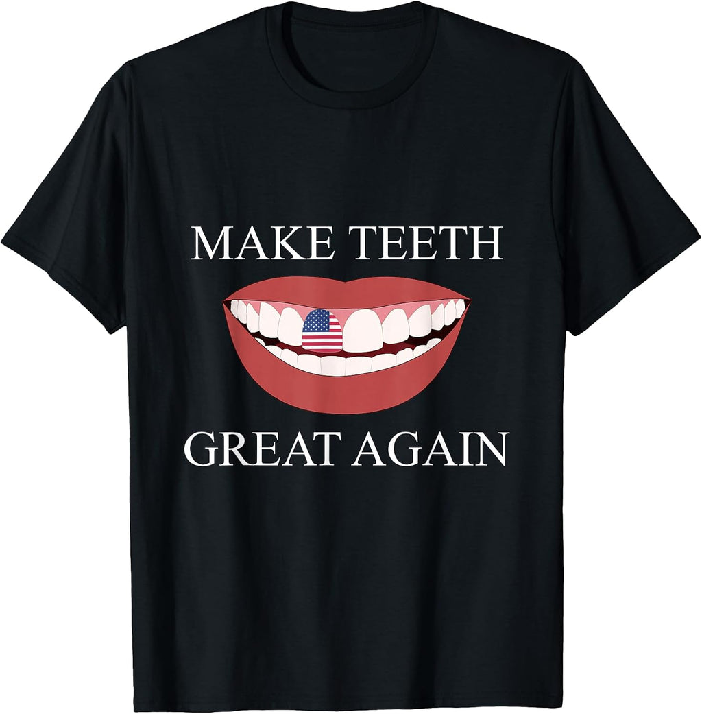 Funny Dentist Make Teeth Great Again Dental Assistant Design T-Shirt
