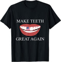 Funny Dentist Make Teeth Great Again Dental Assistant Design T-Shirt