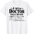 Funny A Wise Doctor Once Wrote