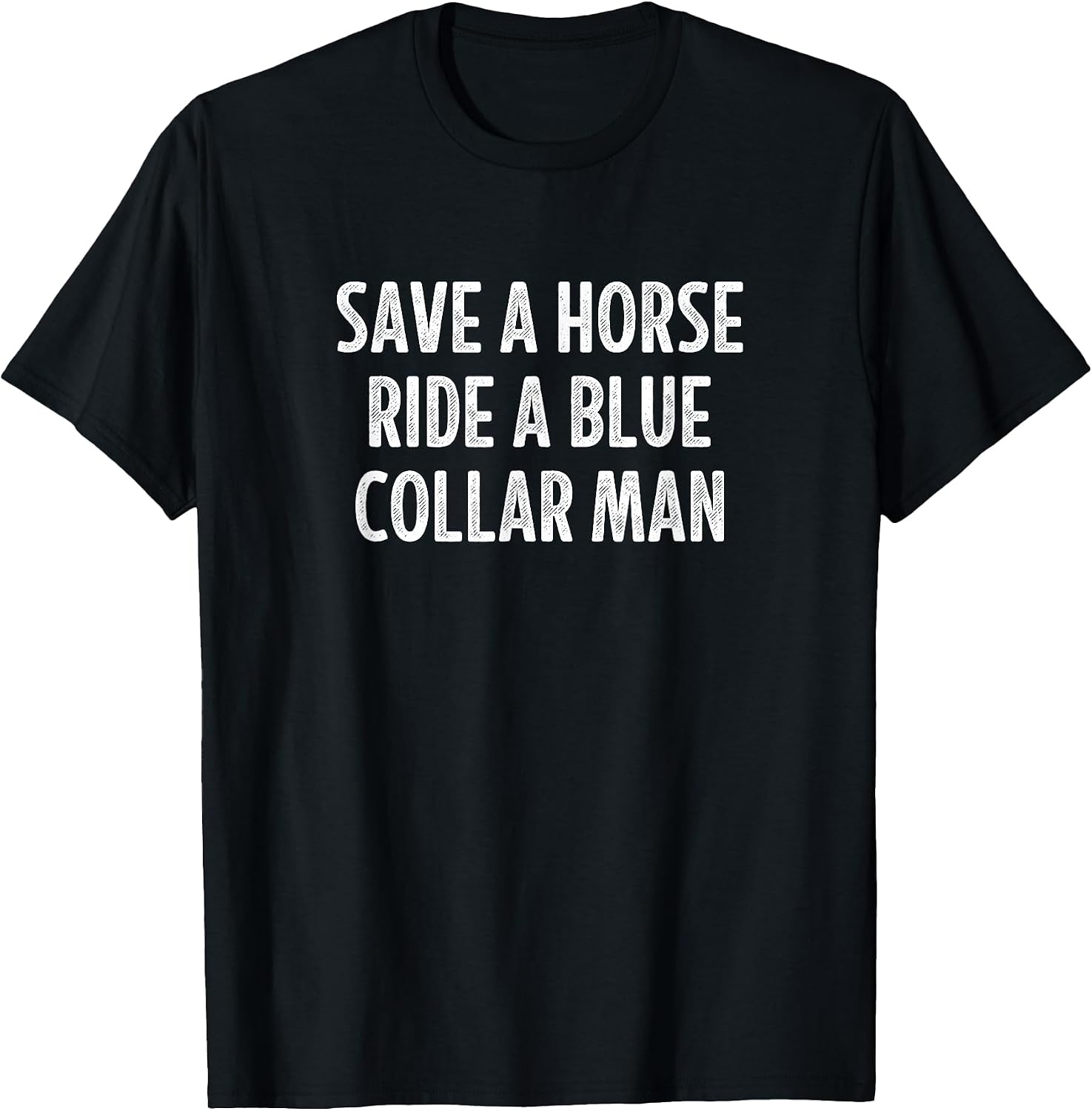 Save A Horse Ride A Blue Collar Man -