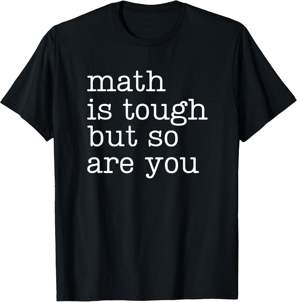 Math is Tough But So are You Math Teacher Merch