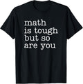Math is Tough But So are You Math Teacher Merch