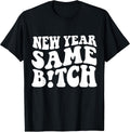 New Year Same Bitch shirt