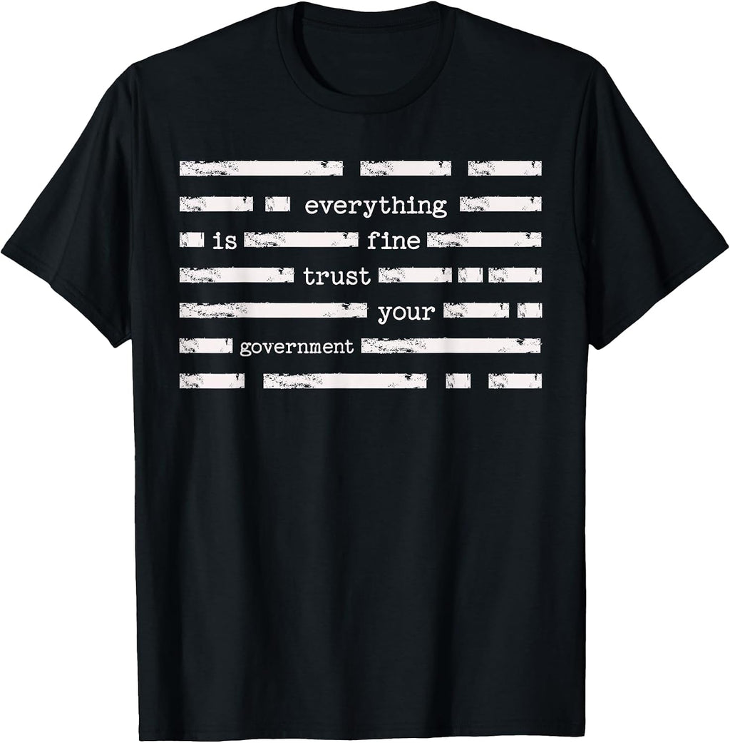 Everything is Fine Trust Your Government Tee