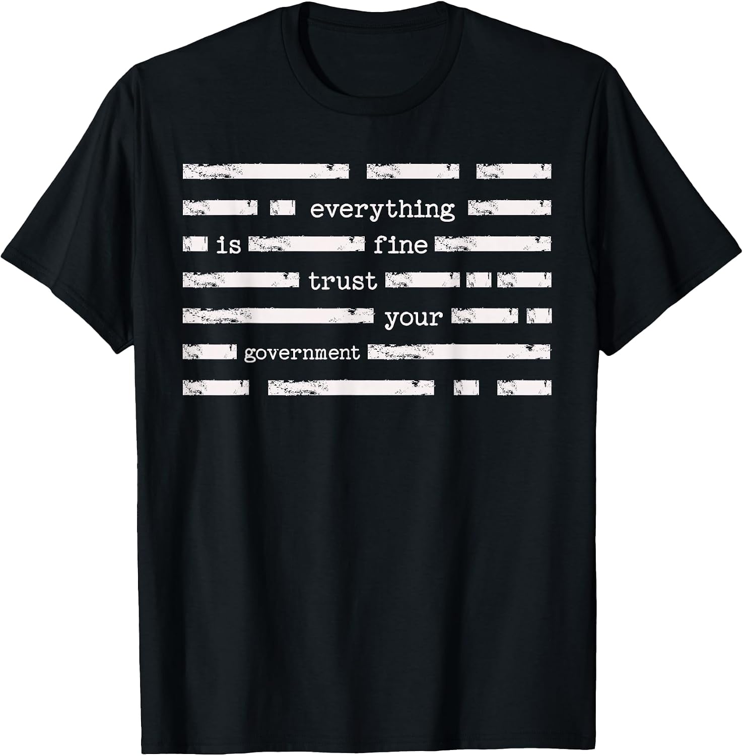Everything is Fine Trust Your Government Tee