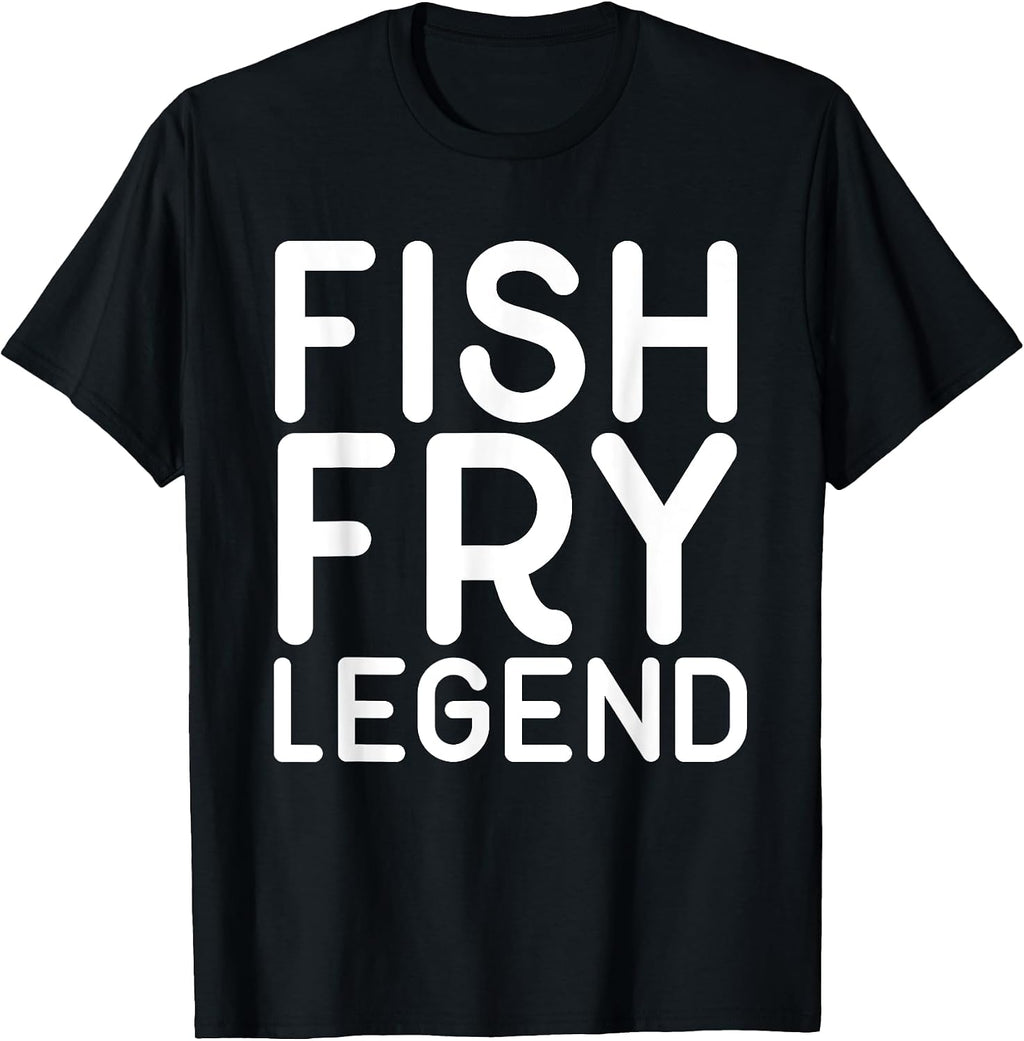Funny Fish Fry Legend Foodie T Shirts