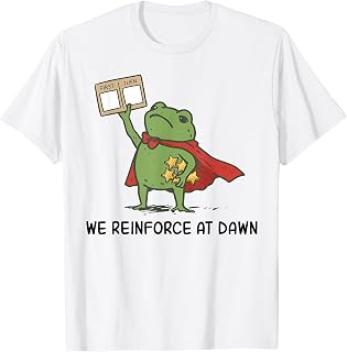 We Reinforce At Dawn First Then Board Reward Frog T-Shirt
