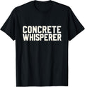 Concrete Whisperer Construction Worker Cement Crew T-Shirt