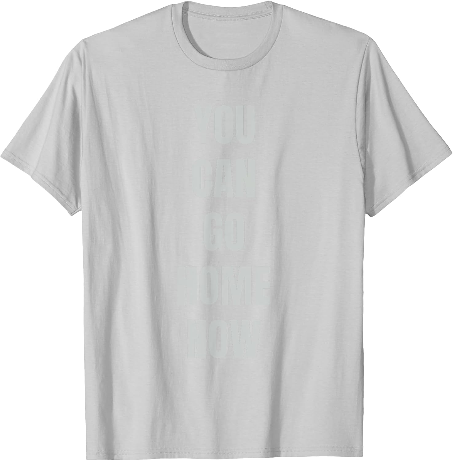 Hidden Text Gym Shirt - YOU CAN GO HOME NOW