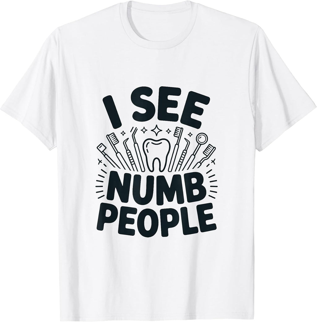 I See Numb People Funny Dentist Dental Humor Design T-Shirt