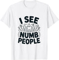 I See Numb People Funny Dentist Dental Humor Design T-Shirt