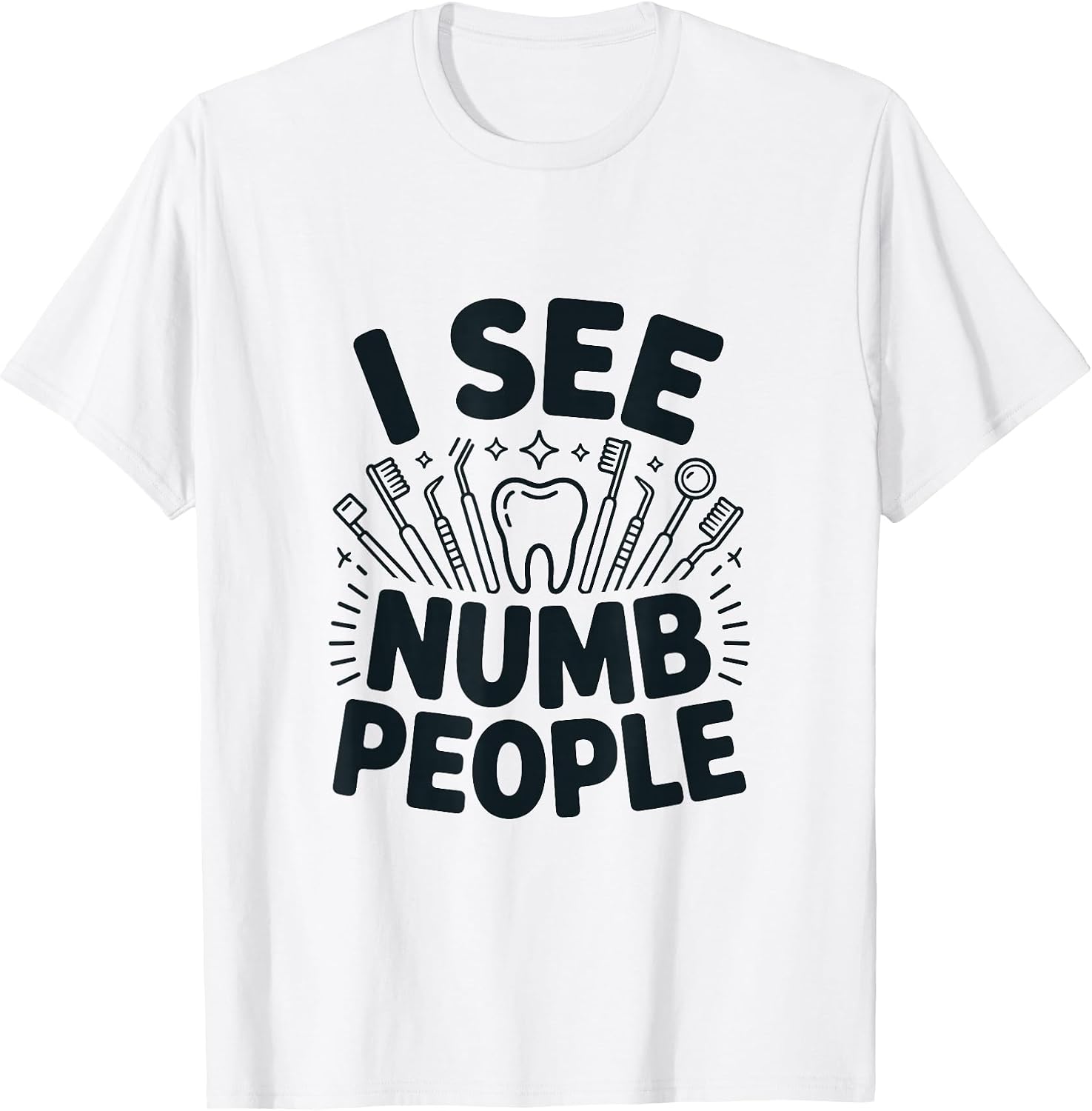I See Numb People Funny Dentist Dental Humor Design T-Shirt
