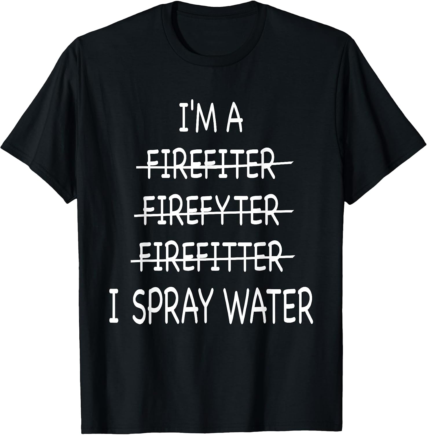 Funny Firefighter I Spray Water Gift