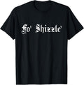 Fo' Shizzle' - 80s 90s Old School Hip Hop T-Shirt