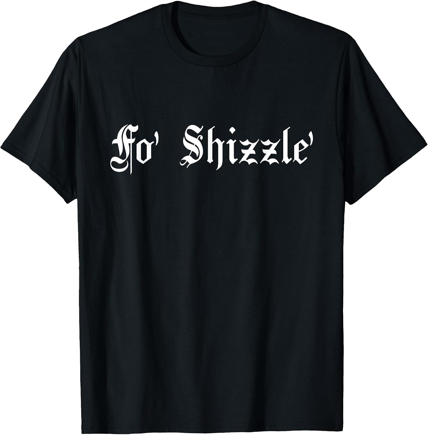 Fo' Shizzle' - 80s 90s Old School Hip Hop T-Shirt