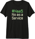 #NaaS No as a Service Funny Sarcastic Quotes