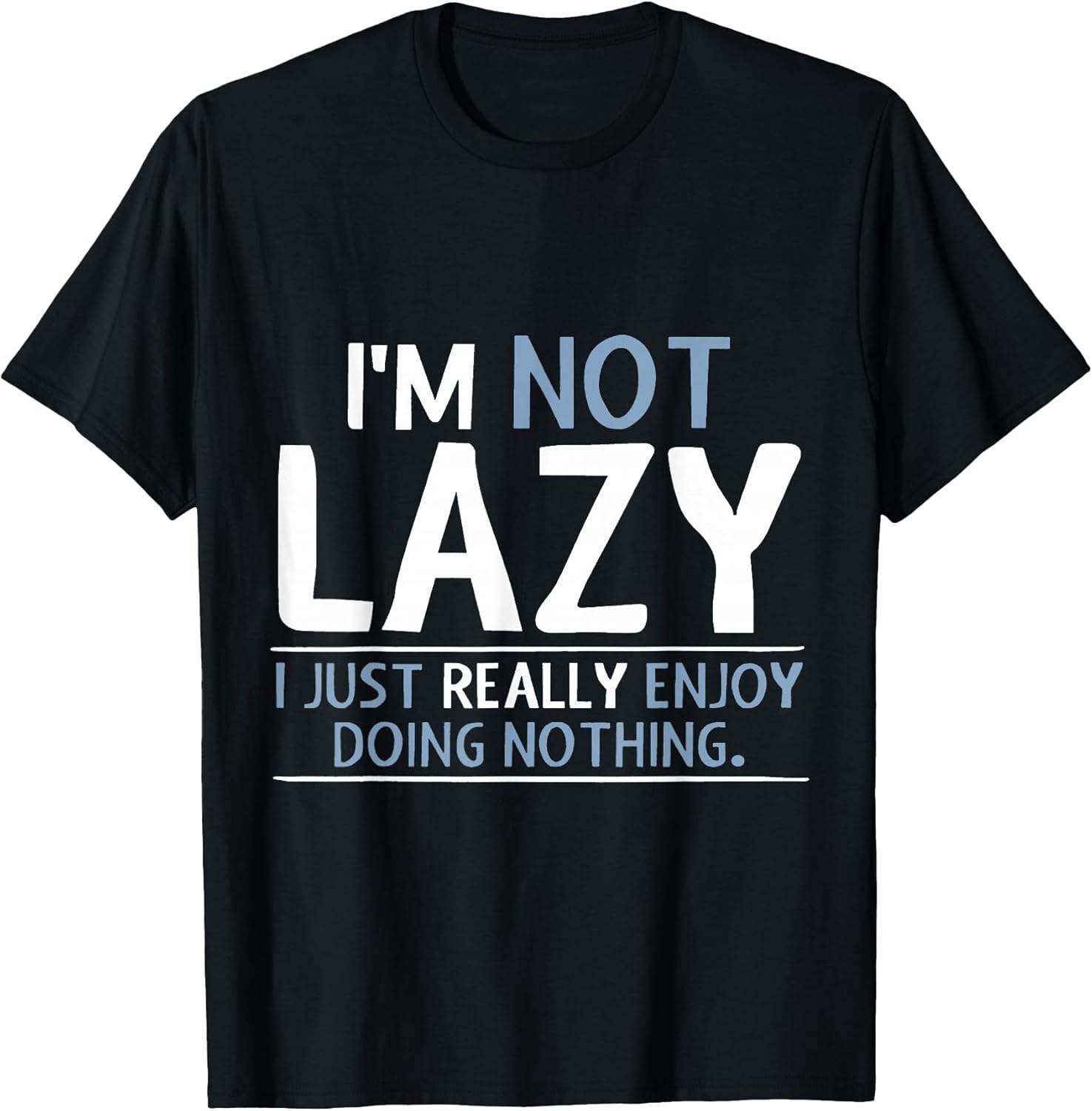 I'm Not Lazy I Just Really Enjoy Doing Nothing
