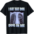 dog meme - i got that dog in me xray meme tee