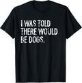Told Would Be Dogs Typography Gifts