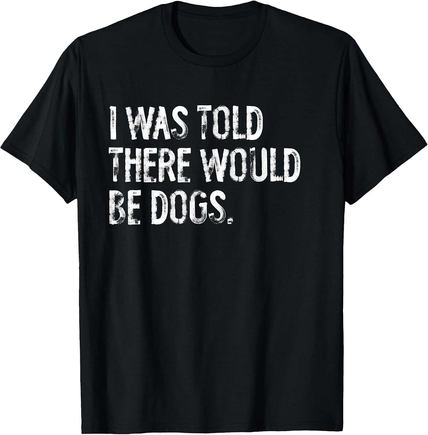 Told Would Be Dogs Typography Gifts
