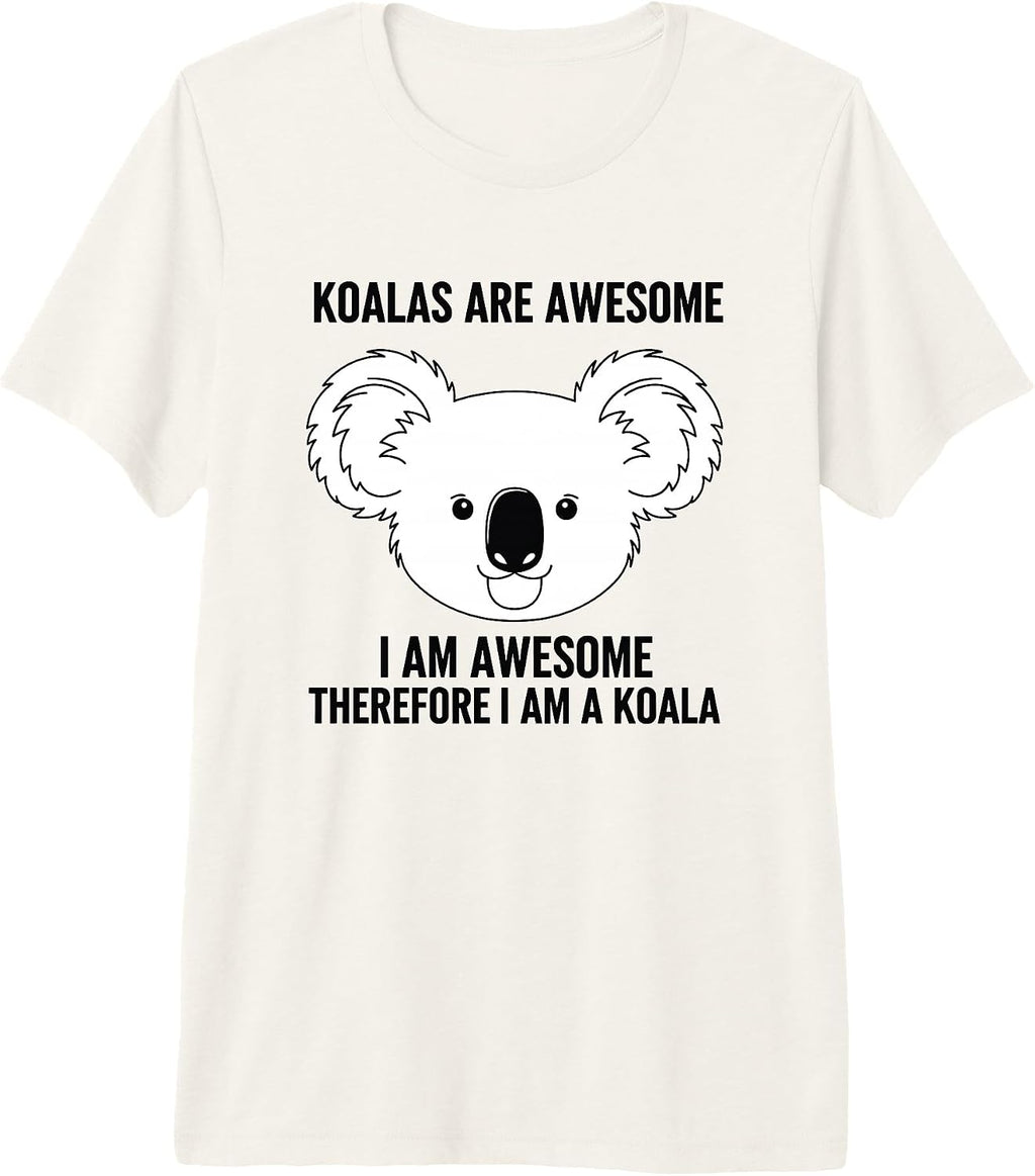 Koalas Are Awesome I Am Awesome I Am A Koala