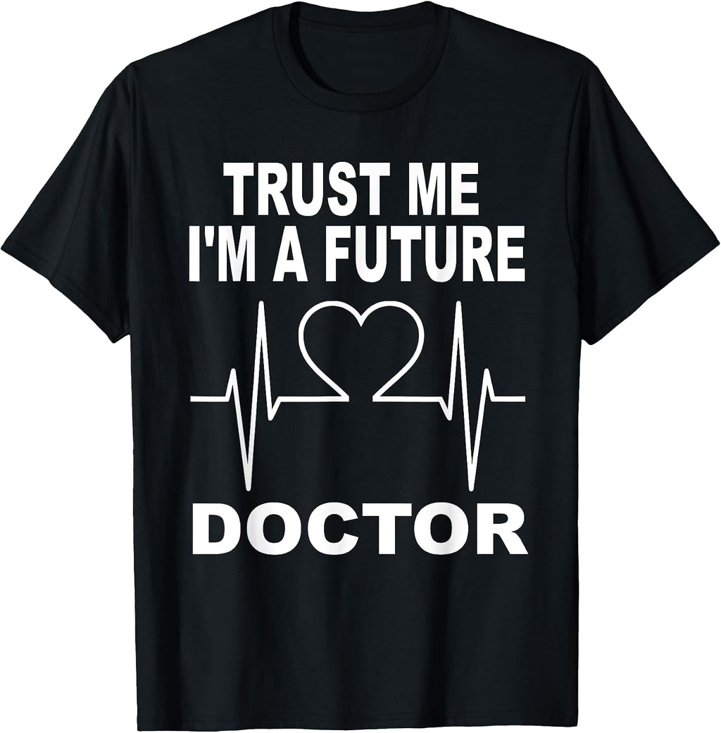 Trust Me Im A Future Doctor