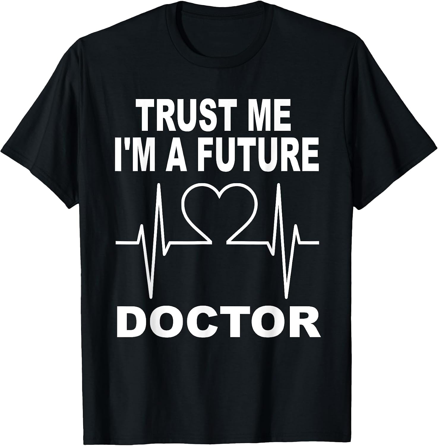 Trust Me Im A Future Doctor