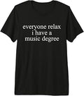 Everyone Relax I Have A Music Degree Premium Tri-Blend T-Shirt
