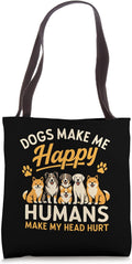 Dogs Make Me Happy Humans Make My Head Hurt Funny Dog Tote Bag