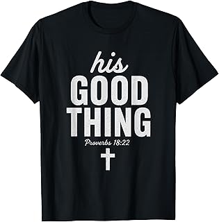 His Good Thing Proverbs 18:22 Christian Wife Bible Verse T-Shirt