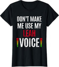 Don't Make Me Use My Leah Voice Tees
