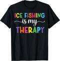 Funny Ice Fishing Is My Therapy Tee