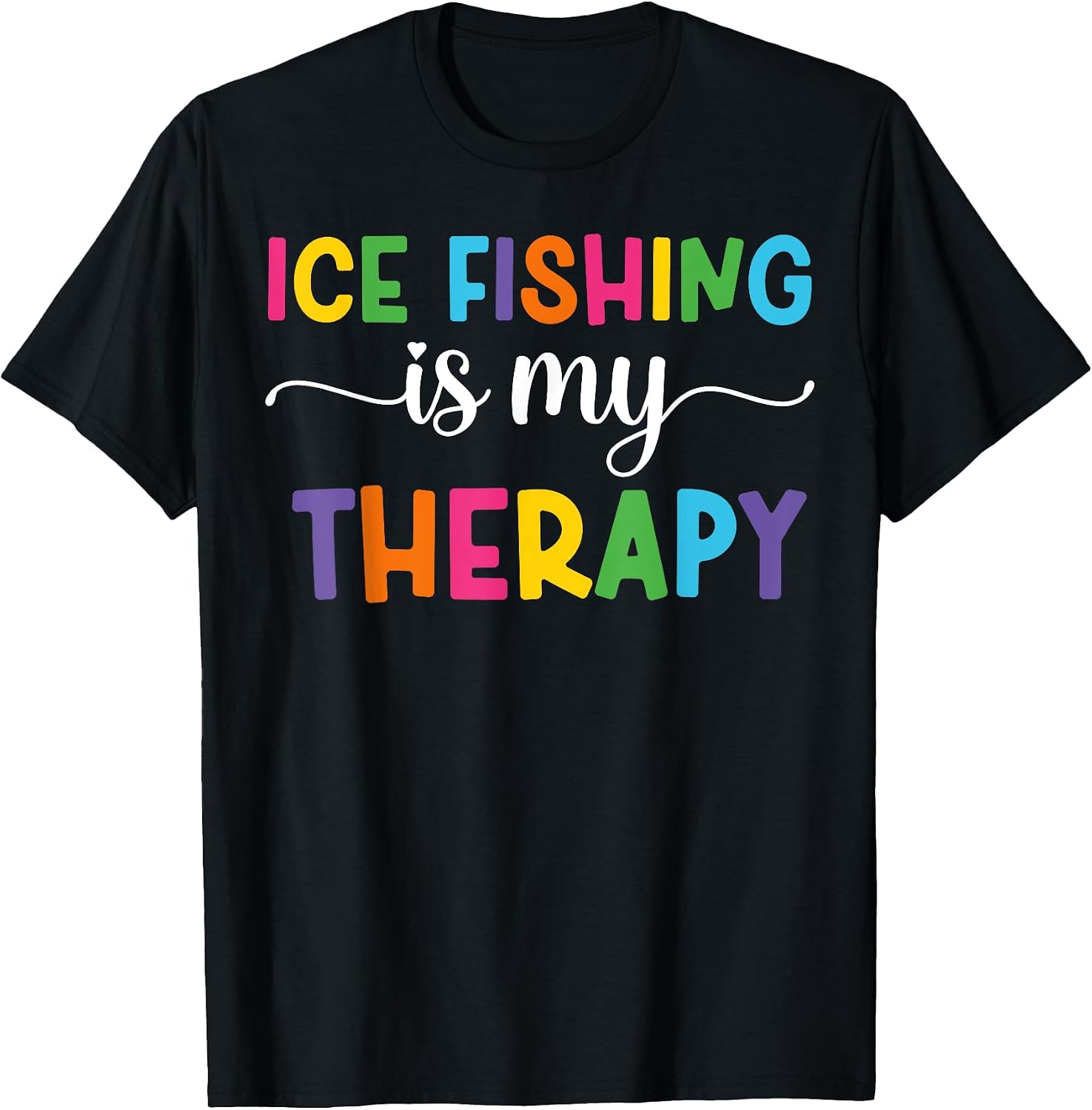 Funny Ice Fishing Is My Therapy Tee