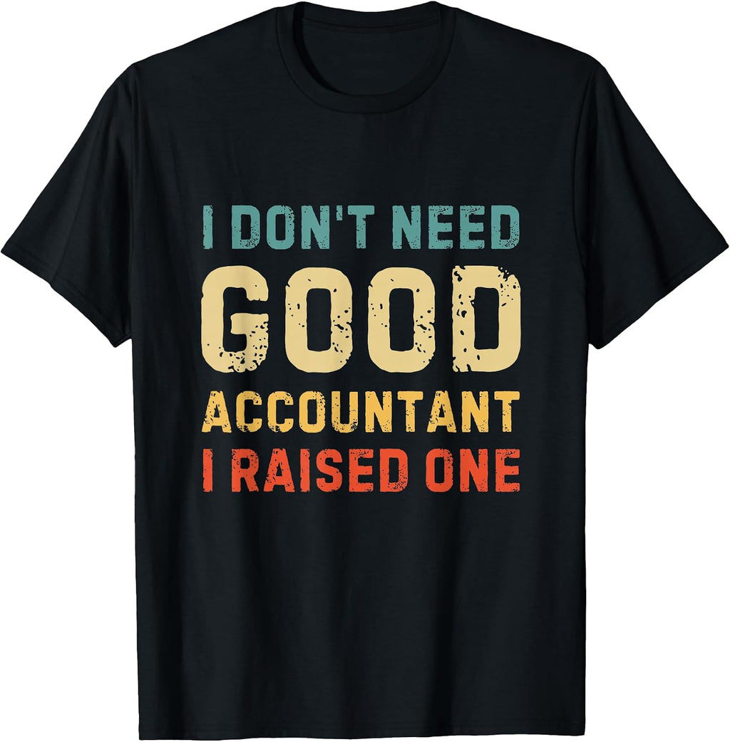 I Don't Need A Good Accountant I Raised One