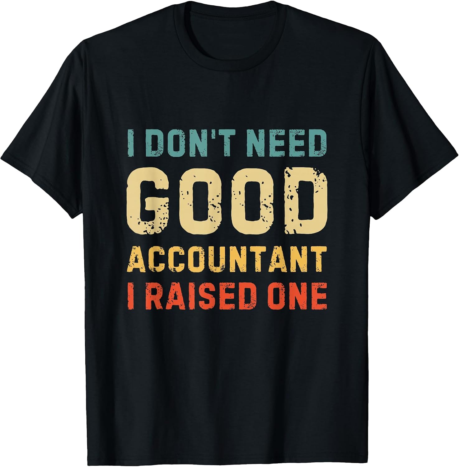 I Don't Need A Good Accountant I Raised One