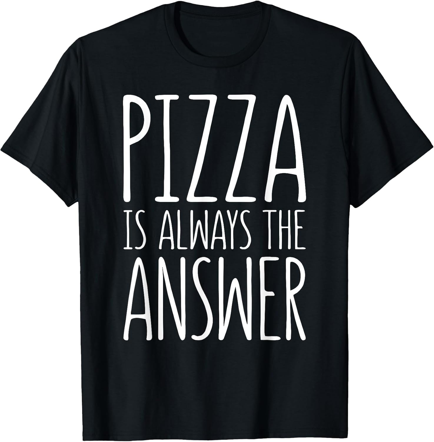 Pizza is Always The Answer Shirts