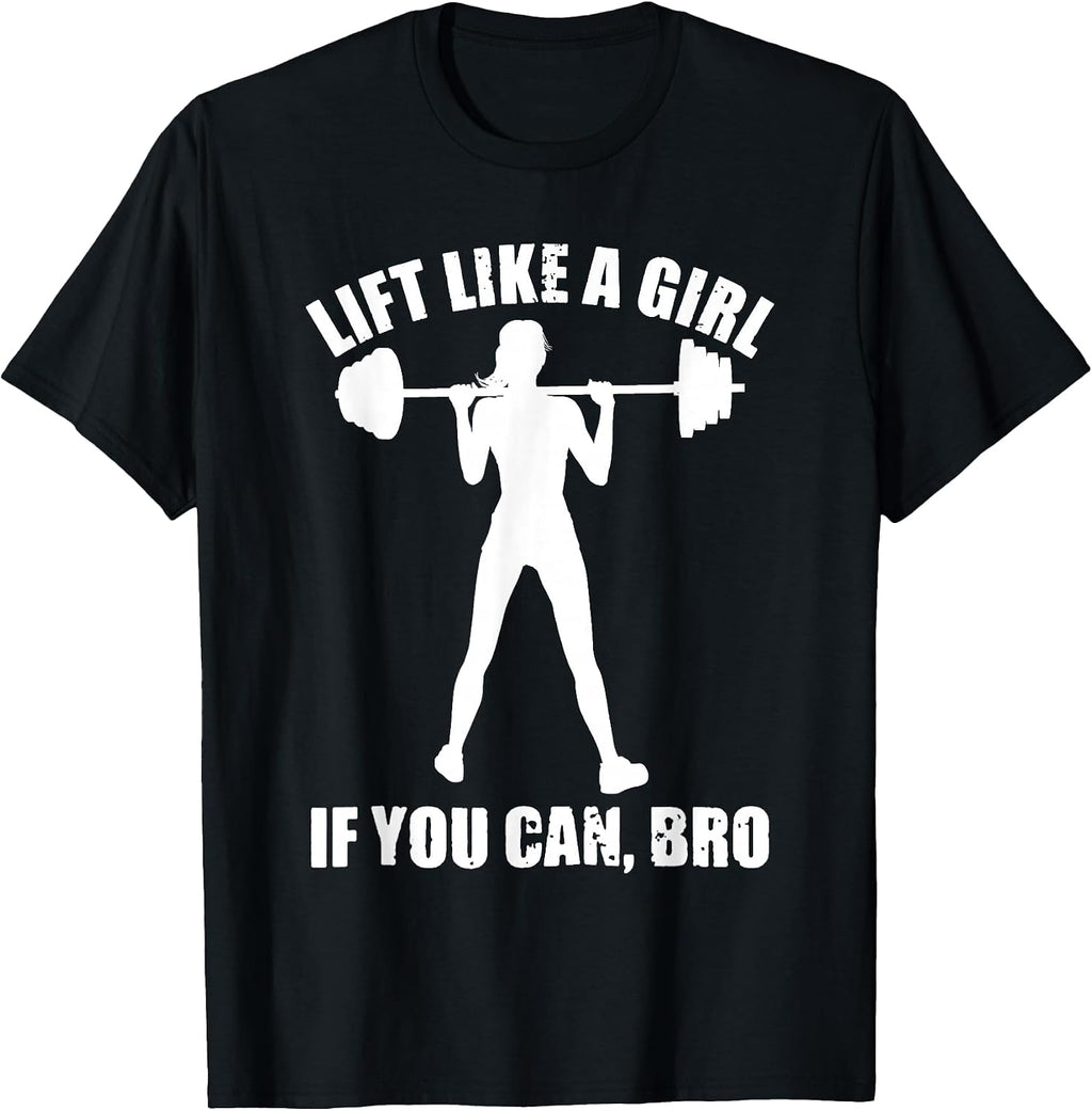 Weightlifting Lift Like A Girl if you Can Bro