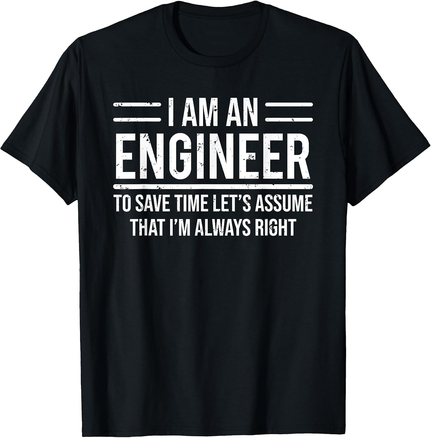 I Am An Engineer To Save Time Apparel
