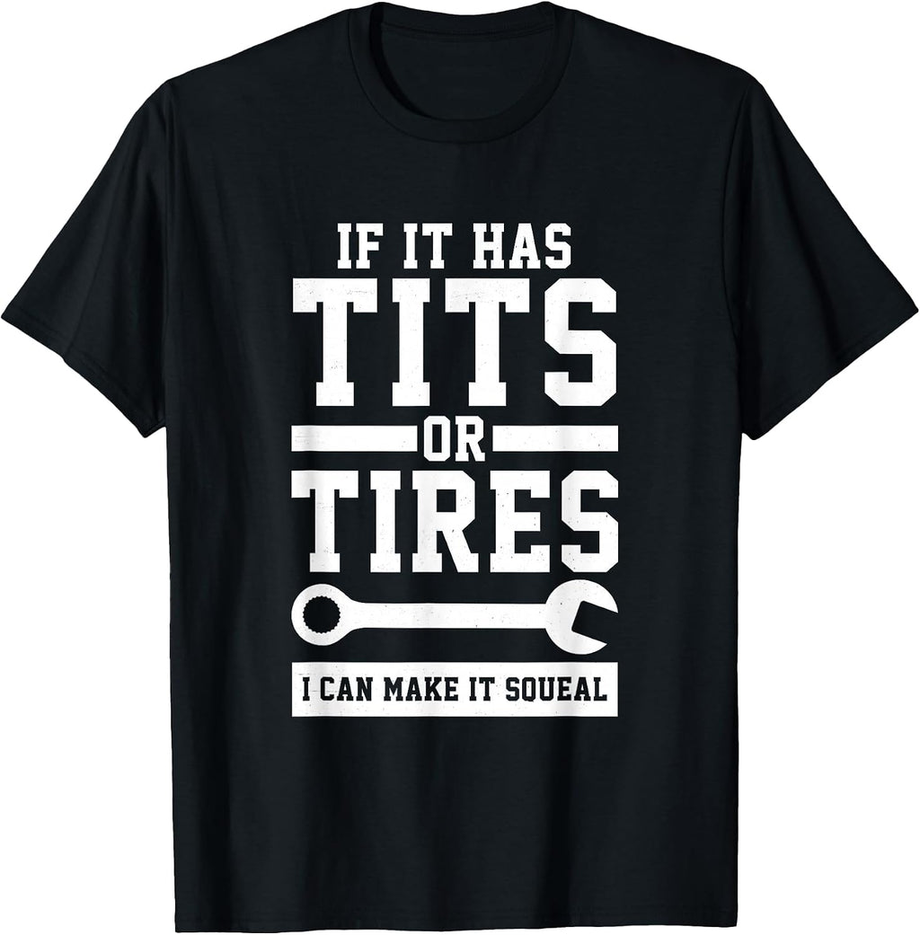 If It Has Tits Or Tires I Can Make It Squeal