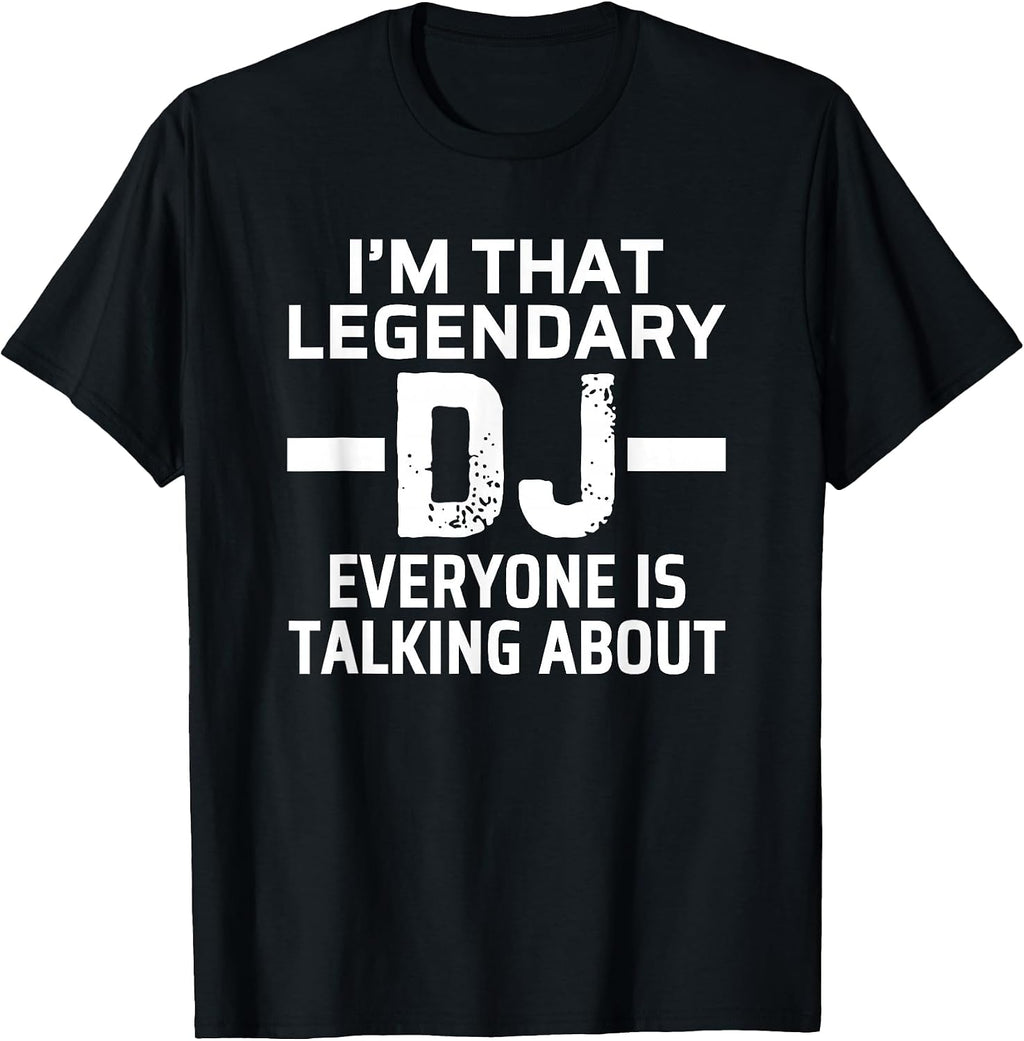 I'm That Legendary DJ T Shirts for Men Women