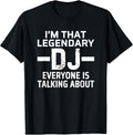 I'm That Legendary DJ T Shirts for Men Women