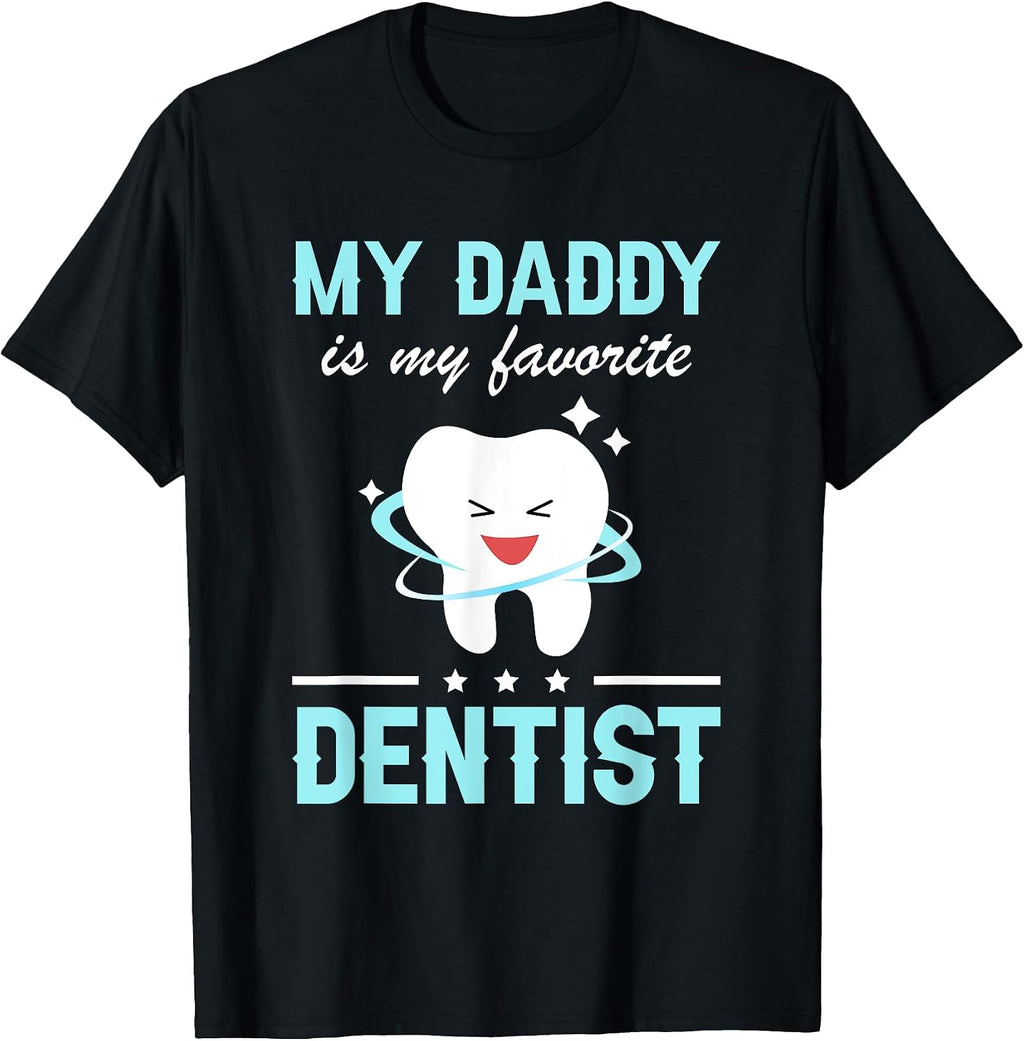 My Daddy Is My Favorite Dentist Tee Teeth
