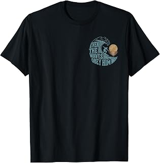 Even The Waves Obey Him Faith Christian Surfing God T-Shirt